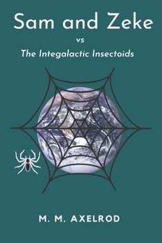 Paperback Sam and Zeke vs. The Intergalactic Insectoids: A Sam and Zeke Adventure Book