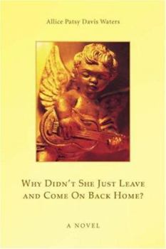 Paperback Why Didn't She Just Leave and Come On Back Home? Book