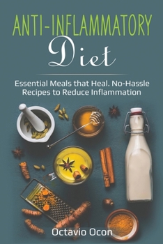 Paperback Anti-Inflammatory Diet: Essential Meals that Heal. No-Hassle Recipes to Reduce Inflammation Book