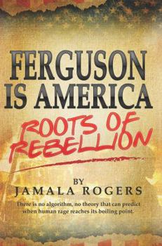 Paperback Ferguson Is America : Roots of Rebellion Book