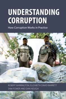 Paperback Understanding Corruption: How Corruption Works in Practice Book