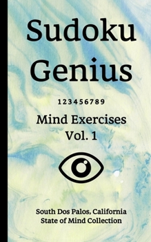 Paperback Sudoku Genius Mind Exercises Volume 1: South Dos Palos, California State of Mind Collection Book