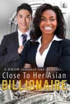 Paperback Close To Her Asian Billionaire: A BWAM Love Story For Adults Book