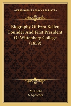 Paperback Biography Of Ezra Keller, Founder And First President Of Wittenberg College (1859) Book