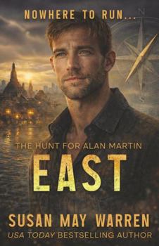 EAST: A fake honeymoon, real danger, and feelings neither of them signed up for. (The Hunt for Alan Martin) - Book #2 of the Hunt for Alan Martin