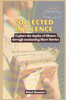 Paperback Collected in Silence: Explore the depths of Silence through enchanting Short Stories Book