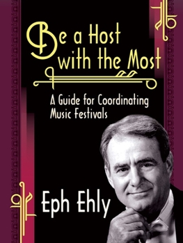 Paperback Be a Host with the Most: A Guide for Coordinating Music Festivals Book