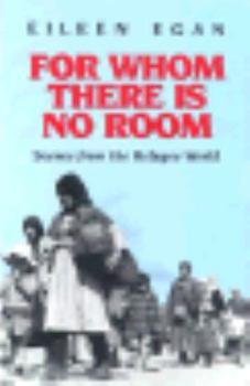 Hardcover For Whom There is No Room: Scenes from the Refugee World Book