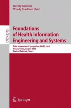 Paperback Foundations of Health Information Engineering and Systems: Third International Symposium, Fhies 2013, Macau, China, August 21-23, 2013. Revised Select Book