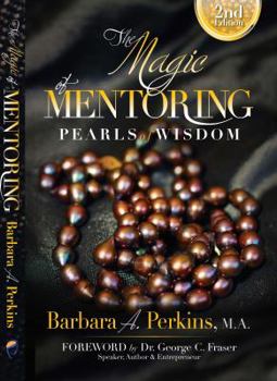 Paperback The Magic of Mentoring: Pearls of Wisdom - Second Edition Book