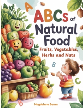 Paperback ABCs of Natural Food: Fruits, Vegetables, Herbs and Nuts Book