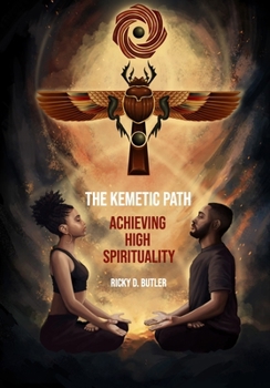 Paperback The Kemetic Path - Achieving High Spirituality Book