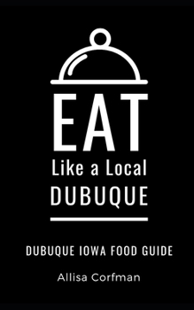 Paperback Eat Like a Local-Dubuque: Dubuque Iowa Food Guide Book