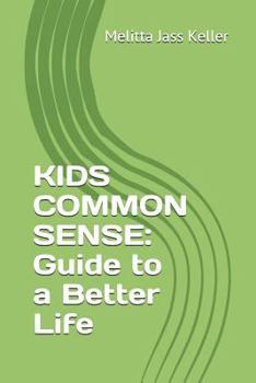 Paperback Kids Common Sense: Guide to a Better Life Book