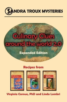 Paperback Culinary Clues around the World 2.0: Expanded Edition, Recipes from Sandra Troux Mysteries Books 1-3 Book