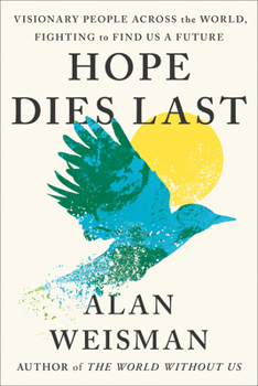 Hardcover Hope Dies Last: Visionary People Across the World, Fighting to Find Us a Future Book