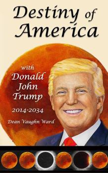 Destiny of America with Donald John Trump 2014-2034