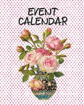 Paperback Event Calendar: Perpetual Calendar Record Book Important Celebrations Birthdays Anniversaries Monthly Address List Floral Flower #6 Book