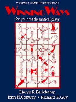 Winning Ways: For Your Mathematical Plays, Volume. 2: Games in Particular
