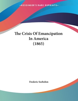 Paperback The Crisis Of Emancipation In America (1865) Book