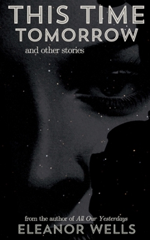 This Time Tomorrow: and other stories