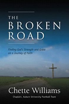 Hardcover The Broken Road: Finding God's Strength and Grace on a Journey of Faith Book