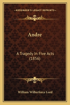 Paperback Andre: A Tragedy In Five Acts (1856) Book