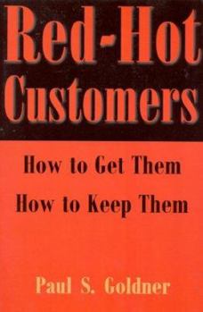 Paperback Red-Hot Customers: How to Get Them, How to Keep Them Book