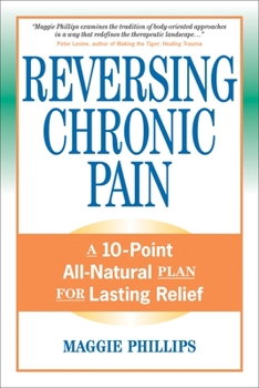 Paperback Reversing Chronic Pain: A 10-Point All-Natural Plan for Lasting Relief Book