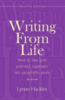 Paperback Writing from Life: How to Turn Your Personal Experience Into Profitable Prose Book