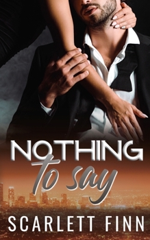 Nothing to Say: Secret Baby Billionaire Romance - Book #5 of the Nothing to...