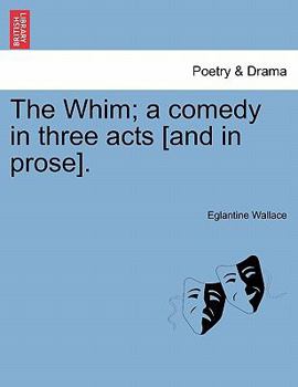 Paperback The Whim; A Comedy in Three Acts [And in Prose]. Book