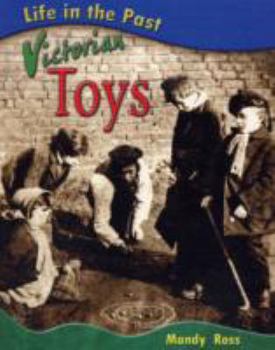 Life in the Past: Victorian Toys (Life in the Past) (Life in the Past)