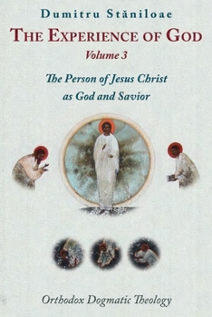 Hardcover The Experience of God: Orthodox Dogmatic Theology Volume 3 the Person of Jesus Christ as God and Savior Book