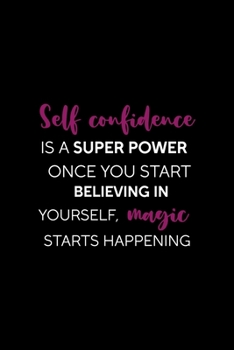 Paperback Self Confidence Is A Super Power Once You Start Believing In Yourself, Magic Starts Happening: Confident Notebook Journal Composition Blank Lined Diar Book
