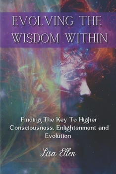 Paperback Evolving the wisdom within: Finding the key to higher consciousness, enlightenment and evolution Book