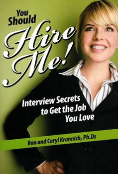 You Should Hire Me!: Interview Secrets to Get the Job You Love