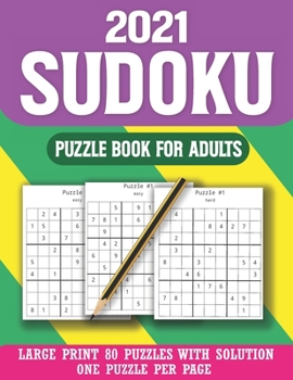 Paperback 2021 Sudoku Puzzle Book For Adults: Sudoku Puzzle Book for Enjoying Leisure Time Easy To Hard Sudoku Puzzles With Solution( Volume 21 ) [Large Print] Book