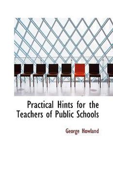 Paperback Practical Hints for the Teachers of Public Schools Book