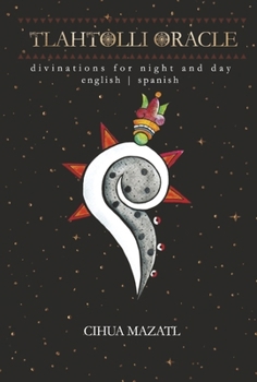 Tlahtolli Oracle: Divinations for Night and Day