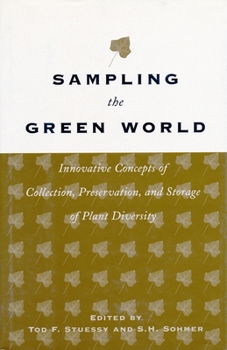 Hardcover Sampling the Green World: Innovative Concepts of Collection, Preservation, and Storage of Plant Diversity Book