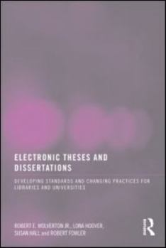 Paperback Electronic Theses and Dissertations: Developing Standards and Changing Practices for Libraries and Universities Book