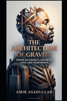 Paperback The Architecture Of Gravity: Poems on Growth, Maturity, Love, and Heartbreak Book