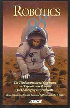 Robotics 98: Proceedings of the Third Asce Specialty Conference on Robotics for Challenging Environments, April 26-30, 1998 Albuquerque, New Mexico