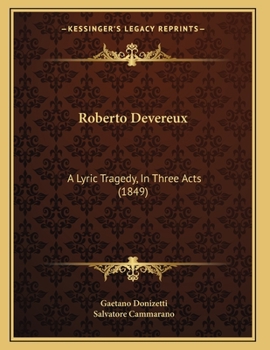 Paperback Roberto Devereux: A Lyric Tragedy, In Three Acts (1849) Book