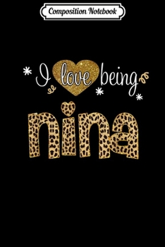 Composition Notebook: I Love Being Nina leopard plaid- Christmas gift Journal/Notebook Blank Lined Ruled 6x9 100 Pages