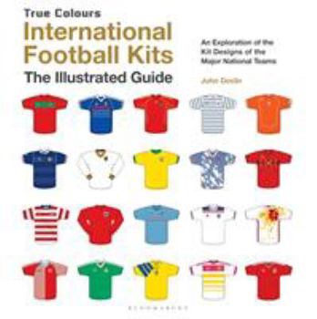 Hardcover International Football Kits (True Colours): The Illustrated Guide Book