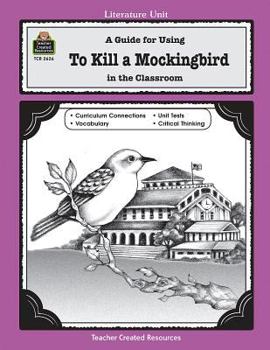 Paperback A Guide for Using to Kill a Mockingbird in the Classroom Book