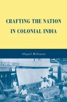 Hardcover Crafting the Nation in Colonial India Book