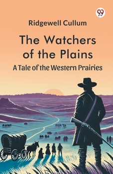 Paperback The Watchers of the Plains A Tale of the Western Prairies Book
